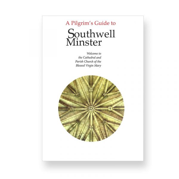 Southwell Minster A Pilgrim's Guide