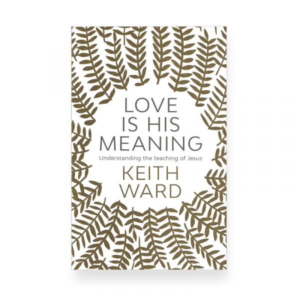 Love is His Meaning by Keith Ward