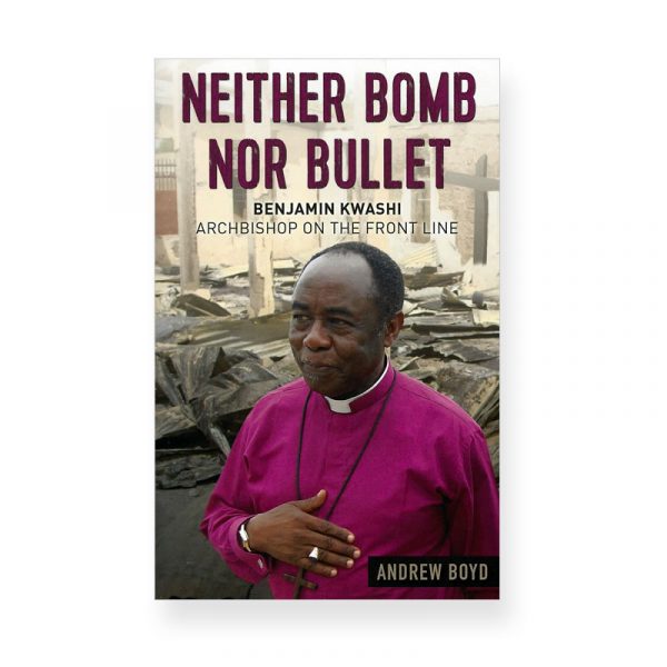 Neither Bomb Nor Bullet Benjamin Kwashi