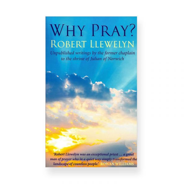 Why Pray by Robert Llewelyn
