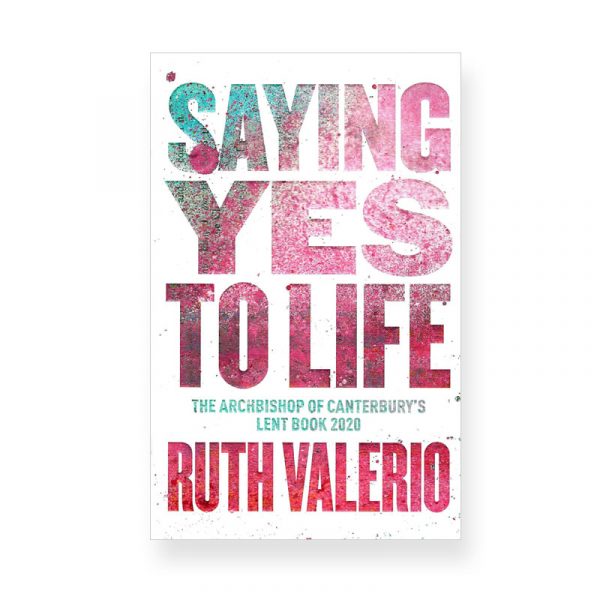 Saying Yes to Life by Ruth Valerio