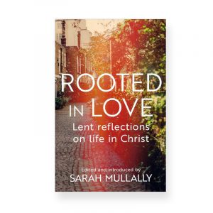 Rooted in Love by Sarah Mullally
