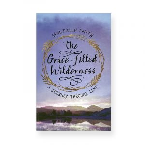 The Grace--filled Wilderness by Magdalen Smith