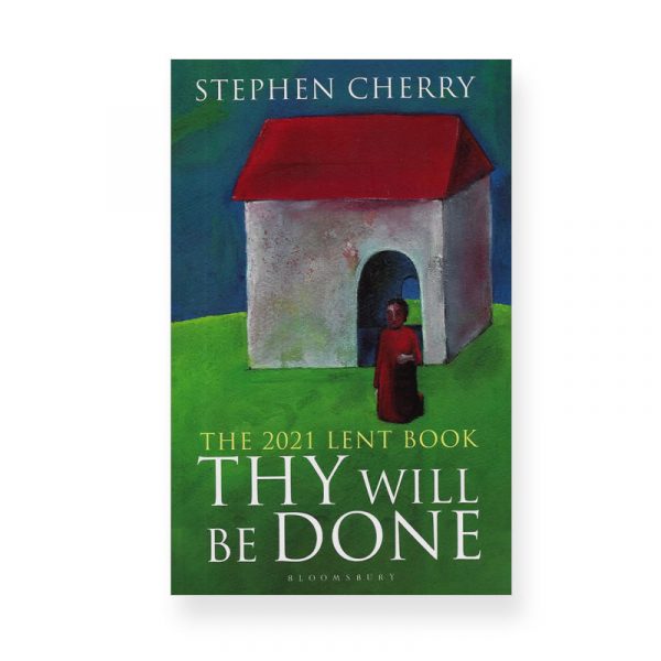 Thy Will Be Done by Stephen Cherry