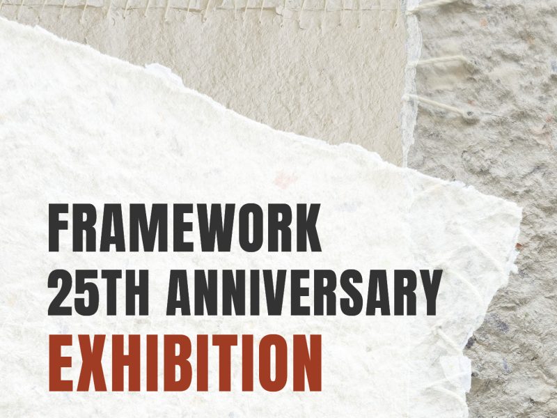Framework’s 25th Anniversary Exhibition: From trauma to hope to independence